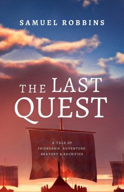 The Last Quest: A Tale of Friendship, Adventure, Bravery, & Sacrifice (The Song of Seven Sorrows, #1) (eBook, ePUB) - Robbins, Samuel