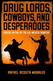 Drug Lords, Cowboys, and Desperadoes (eBook, ePUB)