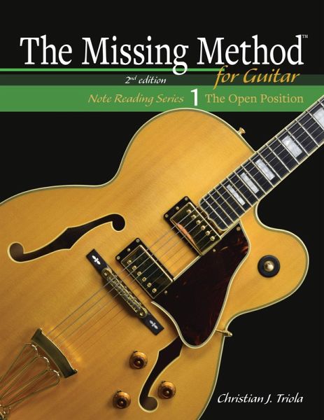The Missing Method for Guitar Book 1: Master Note Reading in the Open Position (The Missing Method for Guitar Note Reading Series, #1) (eBook, ePUB) The Missing Method for Guitar Book 1: Master Note Reading in the Open Position (The Missing Method for Guitar Note Reading Series, #1) (eBook, ePUB)