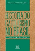 História do Catolicismo no Brasil - volume II (eBook, ePUB)