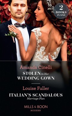 Stolen In Her Wedding Gown / Italian's Scandalous Marriage Plan: Stolen in Her Wedding Gown (The Greeks' Race to the Altar) / Italian's Scandalous Marriage Plan (Mills & Boon Modern) (eBook, ePUB) - Cinelli, Amanda; Fuller, Louise