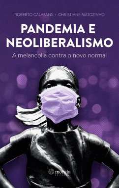 Pandemia e neoliberalismo (eBook, ePUB) - Calazans, Roberto; Matozinho, Christiane