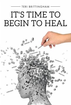 It's Time to Begin to Heal (eBook, ePUB) - Brittingham, Teri