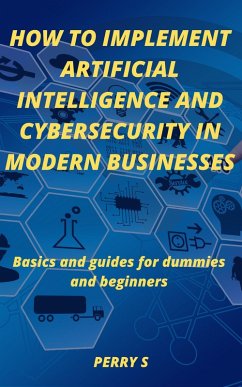 Cover How to Implement Artificial Intelligence and Cybersecurity in Modern Businesses (eBook, ePUB)