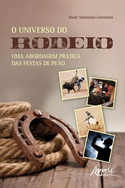 O Universo do Rodeio: Uma Abordagem Prática das Festas de Peão (eBook, ePUB)