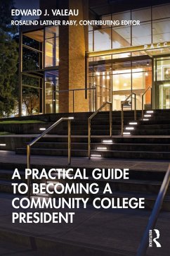 A Practical Guide to Becoming a Community College President (eBook, PDF) - Valeau, Edward J.; Latiner Raby, Rosalind