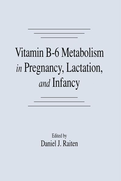 Vitamin B-6 Metabolism in Pregnancy, Lactation, and Infancy (eBook, ePUB) Vitamin B-6 Metabolism in Pregnancy, Lactation, and Infancy (eBook, ePUB)