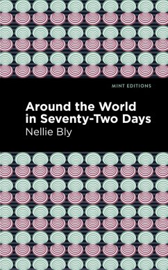 Around the World in Seventy-Two Days (eBook, ePUB) - Bly, Nellie