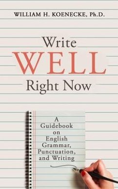 Write Well Right Now (eBook, ePUB) - Koenecke, William
