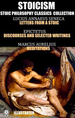 Stoicism. Stoic philosophy classics collection (eBook, ePUB) - Seneca, Lucius Annaeus; Epictetus; Aurelius, Marcus