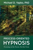 Process-Oriented Hypnosis: Focusing on the Forest, Not the Trees (eBook, ePUB)