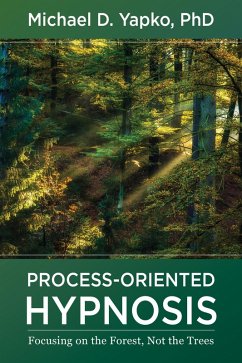 Process-Oriented Hypnosis: Focusing on the Forest, Not the Trees (eBook, ePUB) - Yapko, Michael D.
