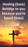 Healing (Sozo) Belongs to you because you're Saved (Sozo) (eBook, ePUB)