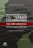 Responsabilidad del Estado colombiano por daño ambiental en actividades marítimas. Análisis jurisprudencial (eBook, ePUB)