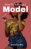 How To Become A Model (eBook, ePUB)