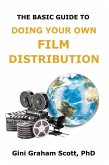 The Basic Guide to Doing Your Own Film Distribution (eBook, ePUB)