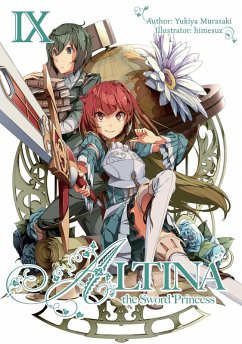 Altina the Sword Princess: Volume 9 (eBook, ePUB) - Murasaki, Yukiya