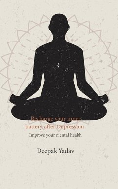 Recharge your inner battery after Depression (eBook, ePUB) - Yadav, Deepak