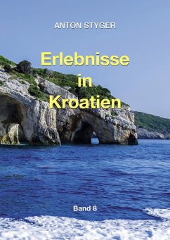 Erlebnisse in Kroatien (eBook, ePUB) - Styger, Anton