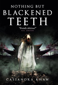 Nothing But Blackened Teeth (eBook, ePUB) - Khaw, Cassandra