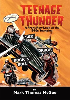 Teenage Thunder - A Front Row Look at the 1950s Teenpics (eBook, ePUB) - McGee, Mark Thomas