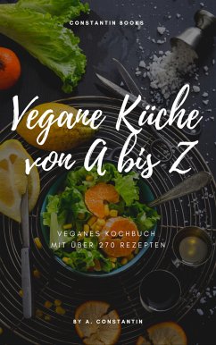 Vegane Küche von A bis Z (eBook, ePUB) - Constantin, Andreea-Daniela