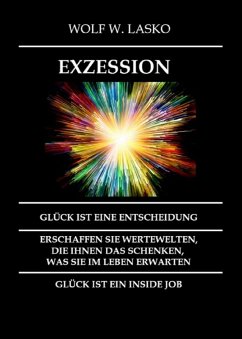 EXZESSION - GLÜCK IST EINE ENTSCHEIDUNG (eBook, ePUB) - Lasko, Wolf
