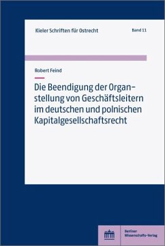 Die Beendigung der Organstellung von Geschäftsleitern im deutschen und polnischen Kapitalgesellschaftsrecht (eBook, PDF) - Feind, Robert