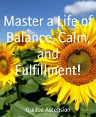 Master a Life of Balance, Calm, and Fulfillment! (eBook, ePUB)