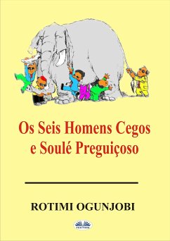 Os Seis Homens Cegos E Soulé Preguiçoso (eBook, ePUB) - Ogunjobi, Rotimi