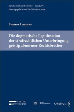Die dogmatische Legitimation der strafrechtlichen Unterbringung geistig abnormer Rechtsbrecher (eBook, PDF) - Lengauer, Siegmar