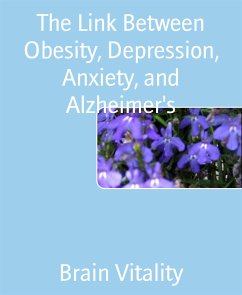 The Link Between Obesity, Depression, Anxiety, and Alzheimer's (eBook, ePUB) - Vitality, Brain