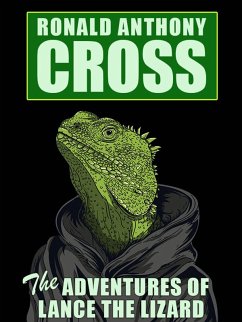 The Adventures of Lance the Lizard (eBook, ePUB) - Cross, Ronald Anthony