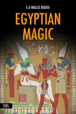 Egyptian Magic (Illustrated) (eBook, ePUB) - Budge, E. A. Wallis