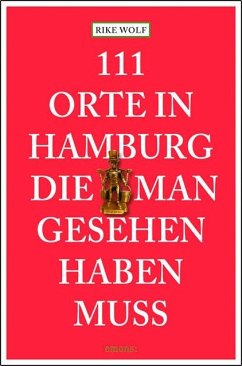 111 Orte in Hamburg die man gesehen haben muss (Mängelexemplar) - Wolf, Rike