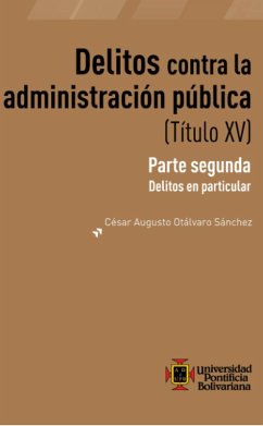 Delitos contra la administración publica (Título XV) (eBook, ePUB) - Otálvaro Sánchez, Cesar Augusto