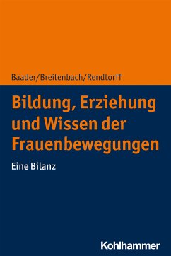 Bildung, Erziehung und Wissen der Frauenbewegungen (eBook, ePUB) - Baader, Meike; Breitenbach, Eva; Rendtorff, Barbara