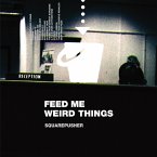 Feed Me Weird Things (Remastered 2lp+10''+Mp3)