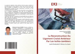 La Reconstruction Du Ligament Croisé Antérieur Par Les Ischio-Jambiers - GHARBI, Mohamed Amine;Nefiss, Mouadh;Tborbi, Anis