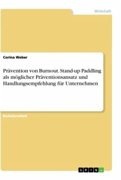 Prävention von Burnout. Stand-up Paddling als möglicher Präventionsansatz und Handlungsempfehlung für Unternehmen - Weber, Corina