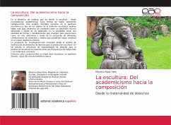 La escultura: Del academicismo hacia la composición - Rojas Hess, Mauricio