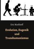 Evolution, Eugenik und Transhumanismus