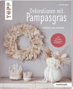 Dekorationen mit Pampasgras (kreativ.kompakt) - Buck, Christa