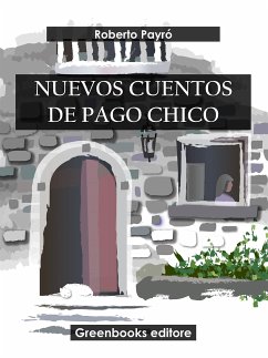 Nuevos cuentos de Pago Chico (eBook, ePUB) - Payró, Roberto
