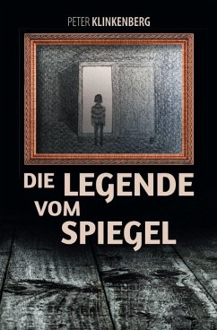 Die Legende vom Spiegel (eBook, ePUB) - Klinkenberg, Peter