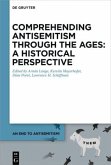 Comprehending Antisemitism through the Ages: A Historical Perspective / An End to Antisemitism! Volume 3