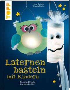 Laternen basteln mit Kindern - Fischer, Claudia;Butterer, Ilona