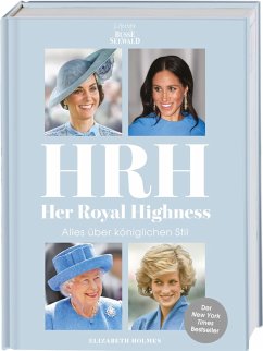 HRH - Her Royal Highness. Alles über königlichen Stil - Holmes, Elizabeth