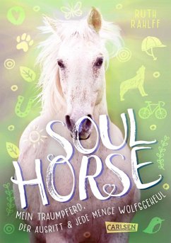 Mein Traumpferd, der Ausritt und jede Menge Wolfsgeheul / Soulhorse Bd.2 (eBook, ePUB) - Rahlff, Ruth