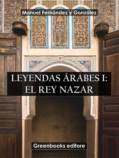 Leyendas árabes I: El rey Nazar (eBook, ePUB) - Fernández y González, Manuel